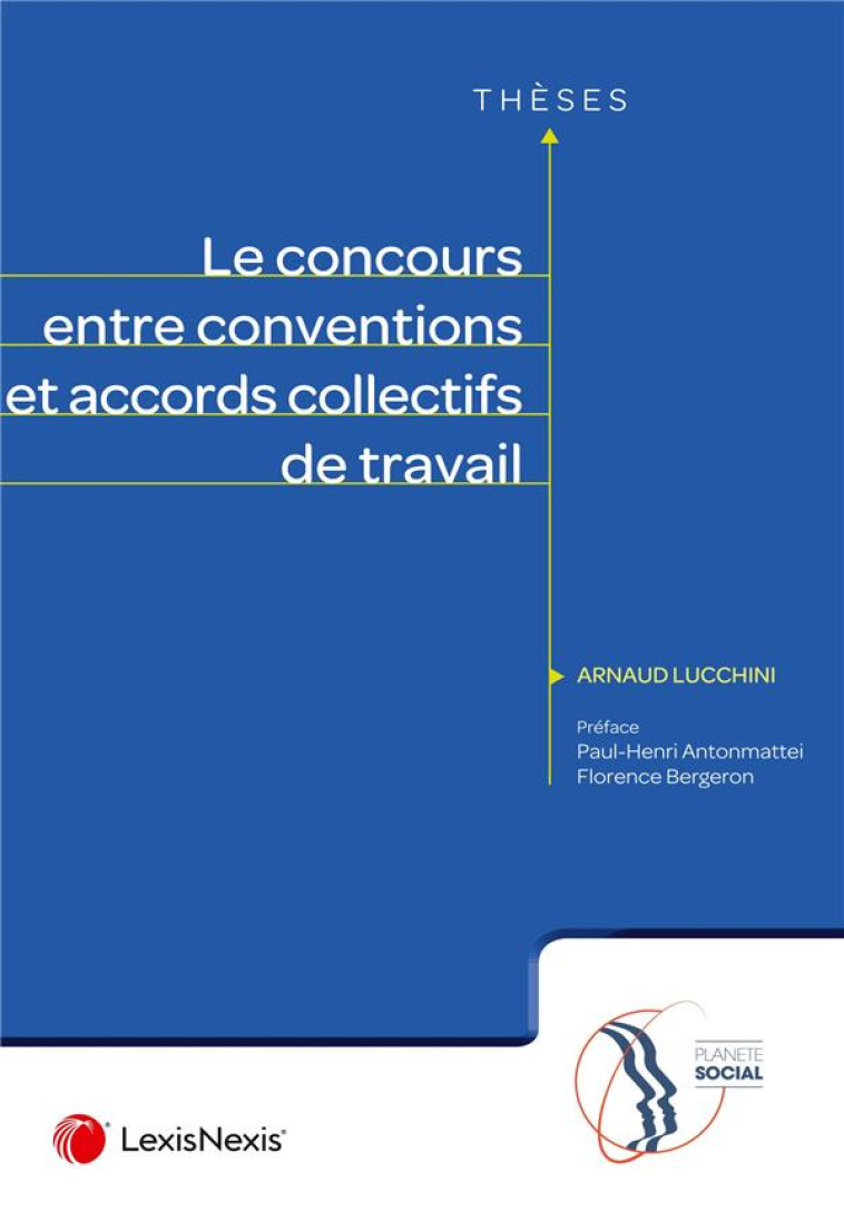 LE CONCOURS ENTRE CONVENTIONS ET ACCORDS COLLECTIFS DE TRAVAIL - LUCCHINI ARNAUD - Lexis Nexis/Litec