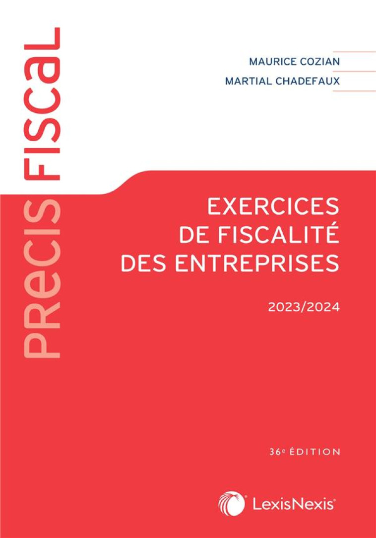 EXERCICES DE FISCALITE DES ENTREPRISES (EDITION 2023/2024) - CHADEFAUX/COZIAN - Lexis Nexis/Litec