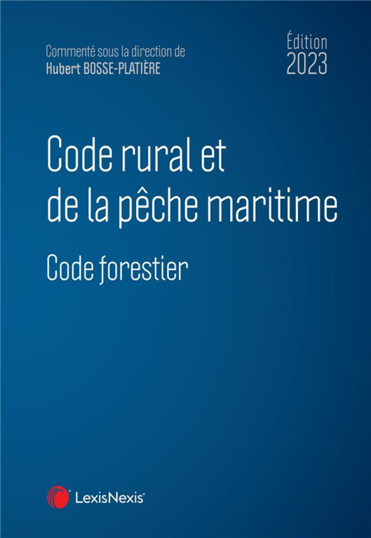 CODE RURAL ET DE LA PECHE MARITIME 2023 - BOSSE-PLATIERE - Lexis Nexis/Litec