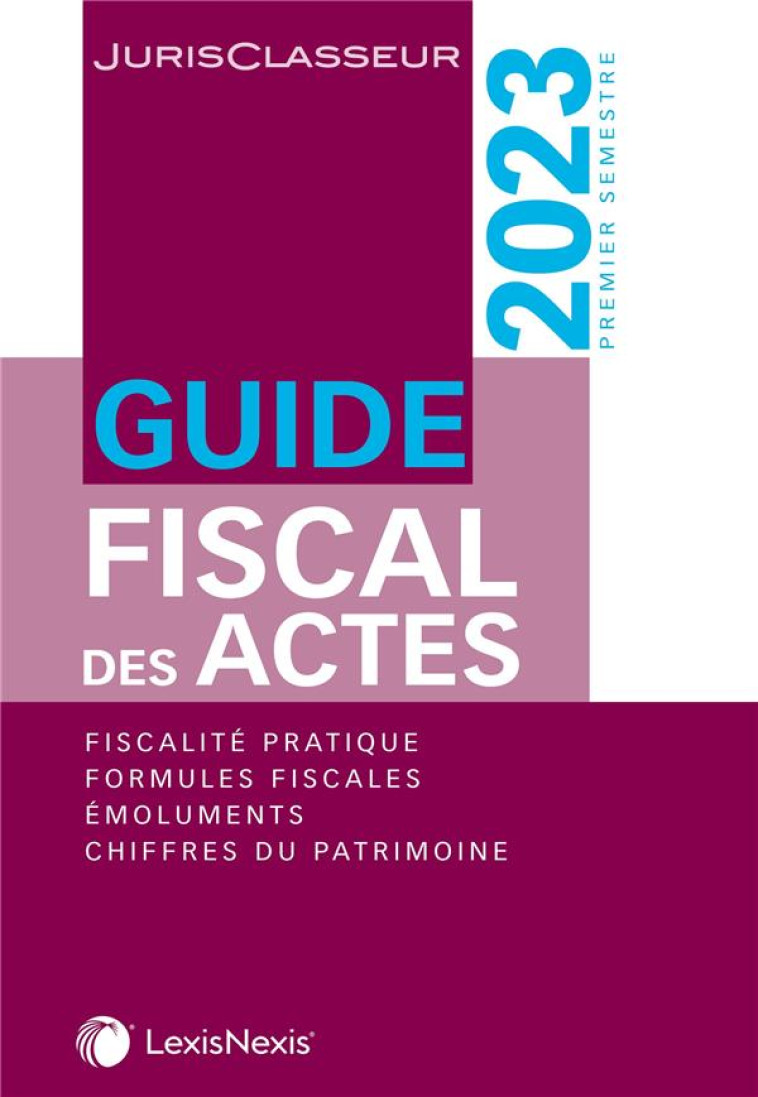 GUIDE FISCAL DES ACTES 2023 - 1ER SEMESTRE 2023 - DURTESTE/GONZALEZ - Lexis Nexis/Litec