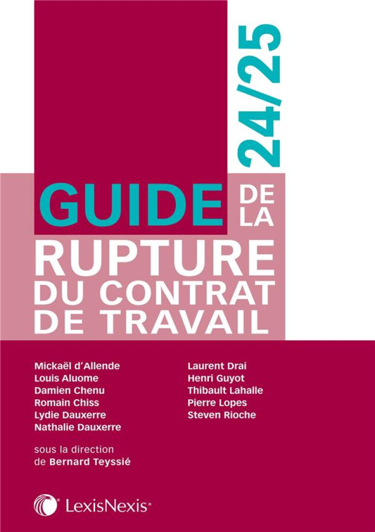 GUIDE DE LA RUPTURE DU CONTRAT DE TRAVAIL (EDITION 2024/2025) - TEYSSIE (SS DIR.) B. - Lexis Nexis/Litec