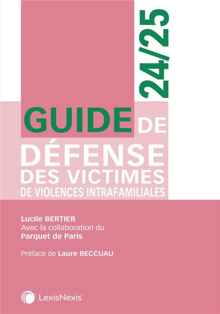 GUIDE DE DEFENSE DES VICTIMES DE VIOLENCES INTRAFAMILIALES (EDITION 2024/2025) - BERTIER (SOUS DIR.) - Lexis Nexis/Litec