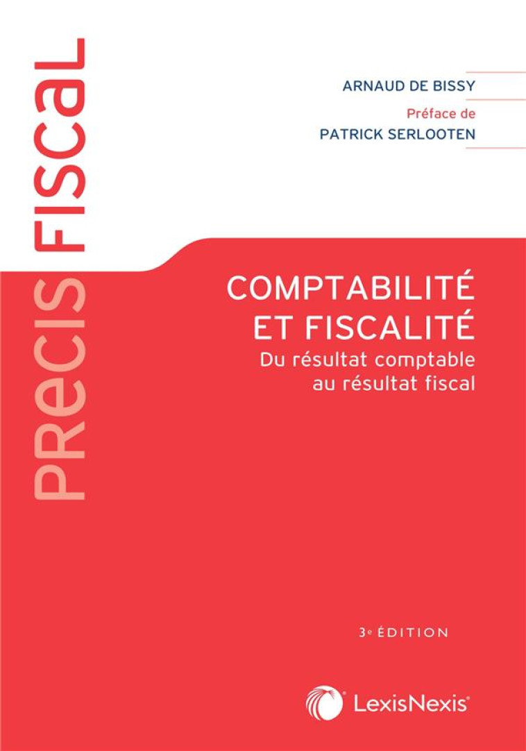 COMPTABILITE ET FISCALITE : DU RESULTAT COMPTABLE AU RESULTAT FISCAL - DE BISSY ARNAUD - Lexis Nexis/Litec