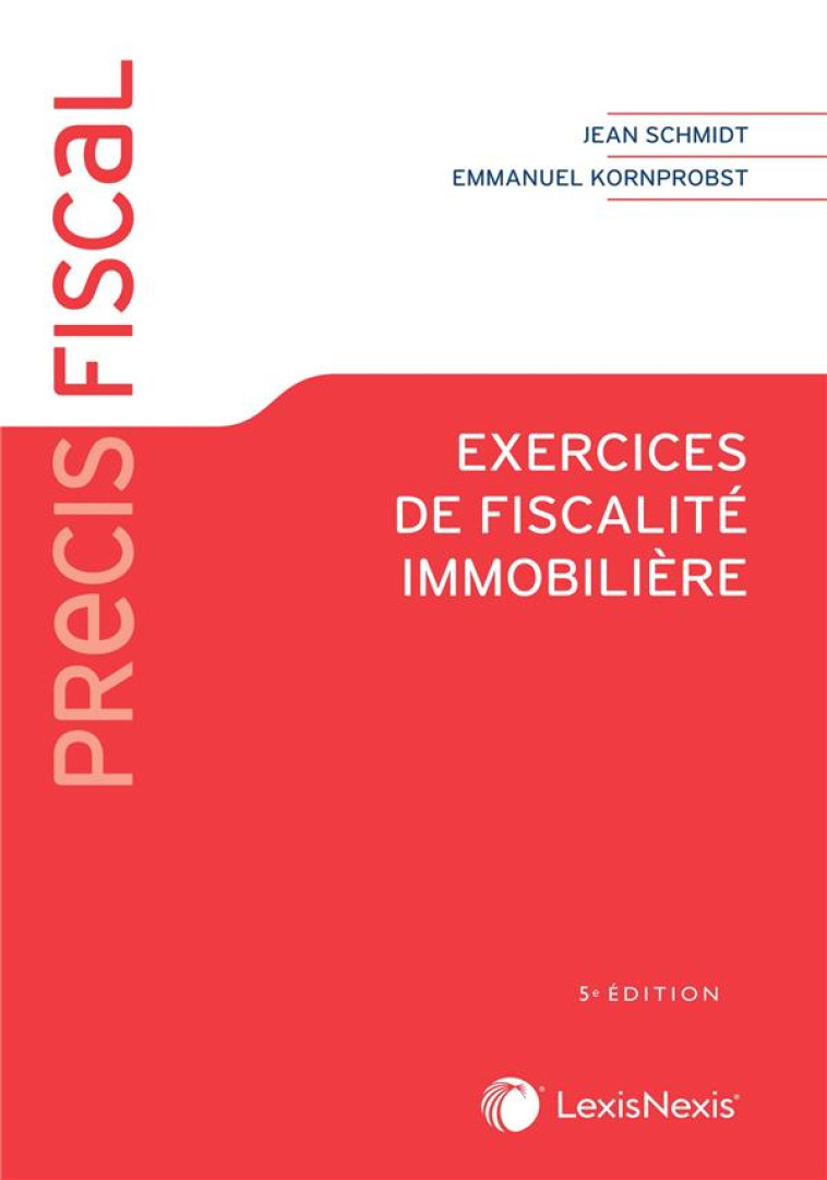 EXERCICES DE FISCALITE IMMOBILIERE (5E EDITION) - KORNPROBST EMMANUEL - Lexis Nexis/Litec