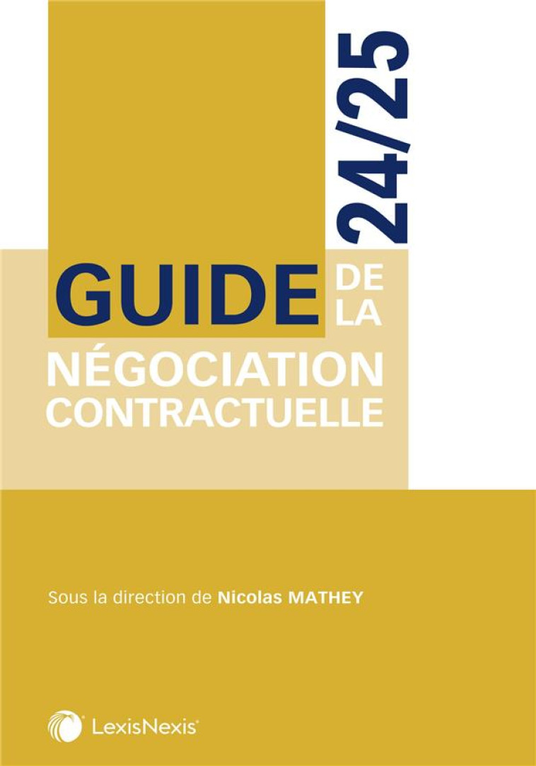 GUIDE DE LA NEGOCIATION CONTRACTUELLE (EDITION 2024/2025) - MATHEY NICOLAS - Lexis Nexis/Litec