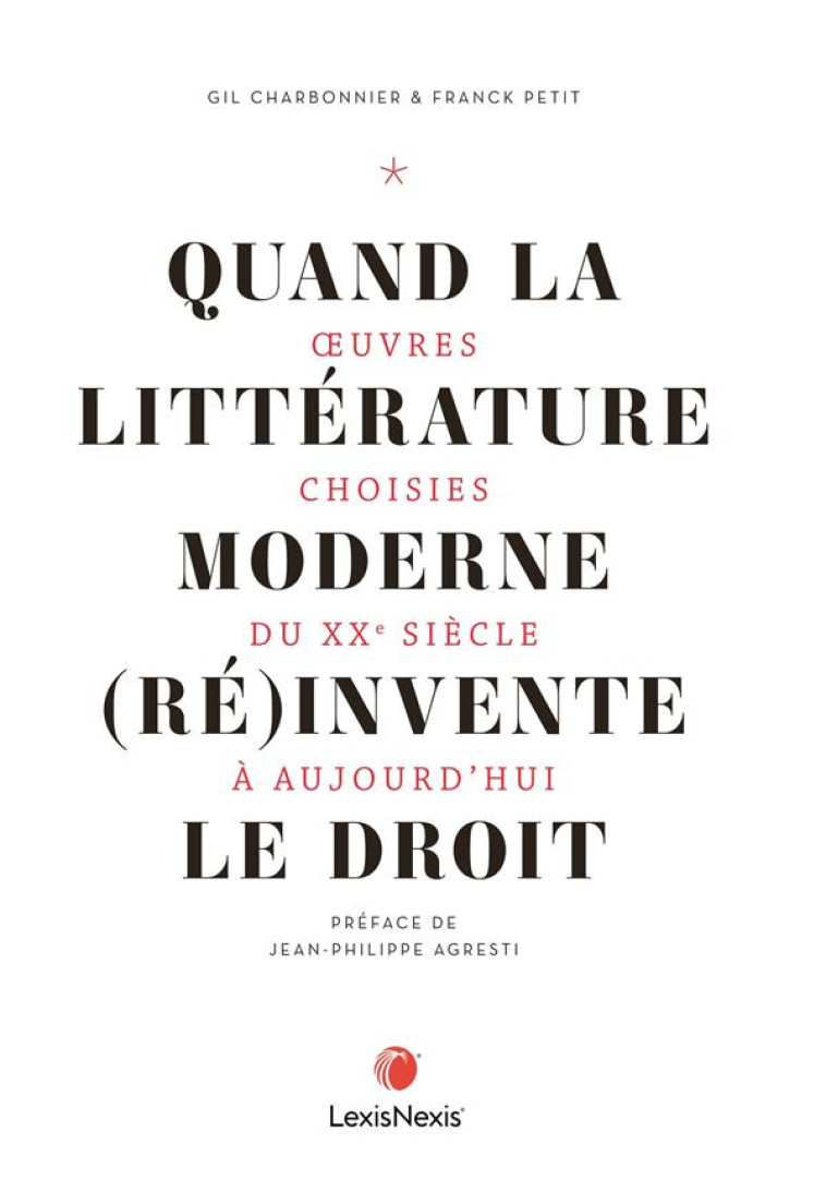 QUAND LA LITTERATURE MODERNE ET (RE)INVENTE LE DROIT : OEUVRES CHOISIES DU XXE SIECLE A AUJOURD'HUI - CHARBONNIER/PETIT - Lexis Nexis/Litec