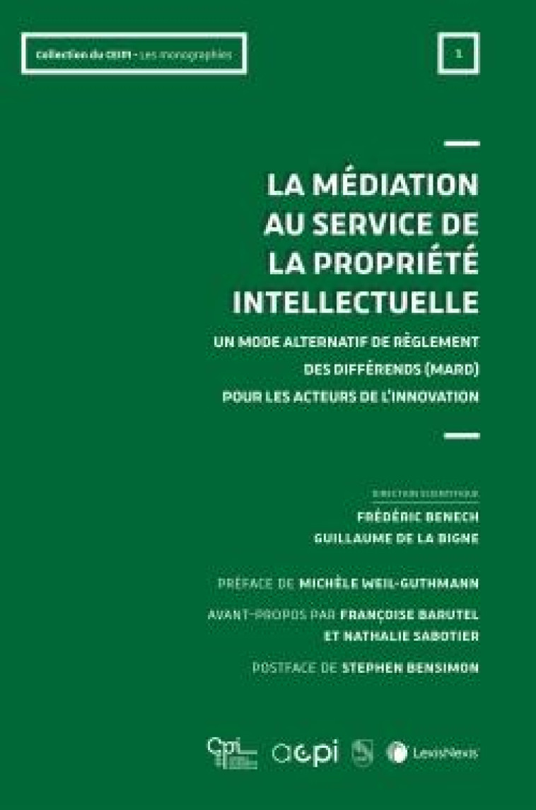 LA MEDIATION AU SERVICE DE LA PROPRIETE INTELLECTUELLE : UN MODE ALTERNATIF DE REGLEMENT DES DIFFERENDS (MARD) POUR LES ACTEURS DE L'INNOVATION - BENECH (SS DIR.) - Lexis Nexis/Litec