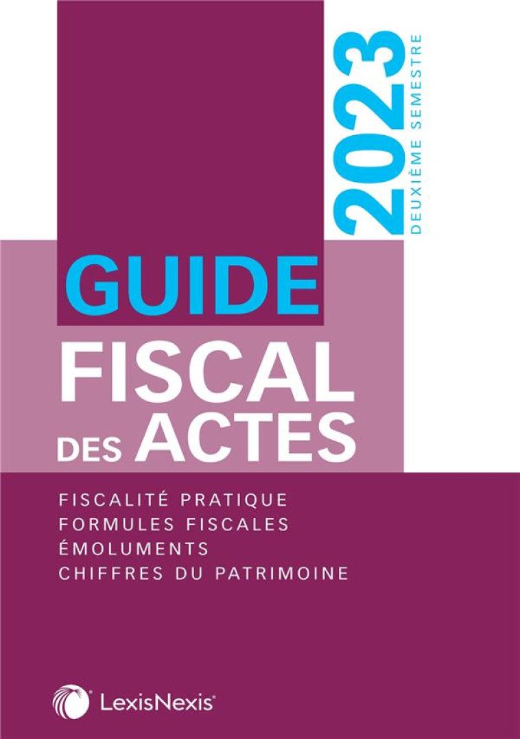 GUIDE FISCAL DES ACTES : 2EME SEMESTRE 2023 - DURTESTE/NICOLAIDES - Lexis Nexis/Litec