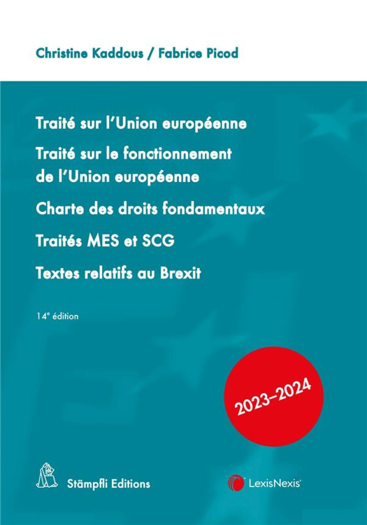 TRAITE SUR L'UNION EUROPEENNE  -  TRAITE SUR LE FONCTIONNEMENT DE L'UE  -  CHARTE DES DROITS FONDAMENTAUX  -  TRAITES MES ET SCG  -  TEXTES RELATIFS AU BREXIT (EDITION 2023/2024) - PICOD/KADDOUS - Lexis Nexis/Litec