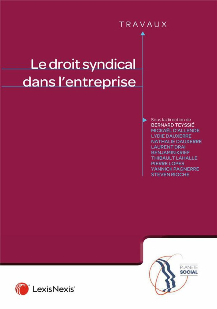 LE DROIT SYNDICAL DANS L'ENTREPRISE - TEYSSIE (SS DIR.) - Lexis Nexis/Litec