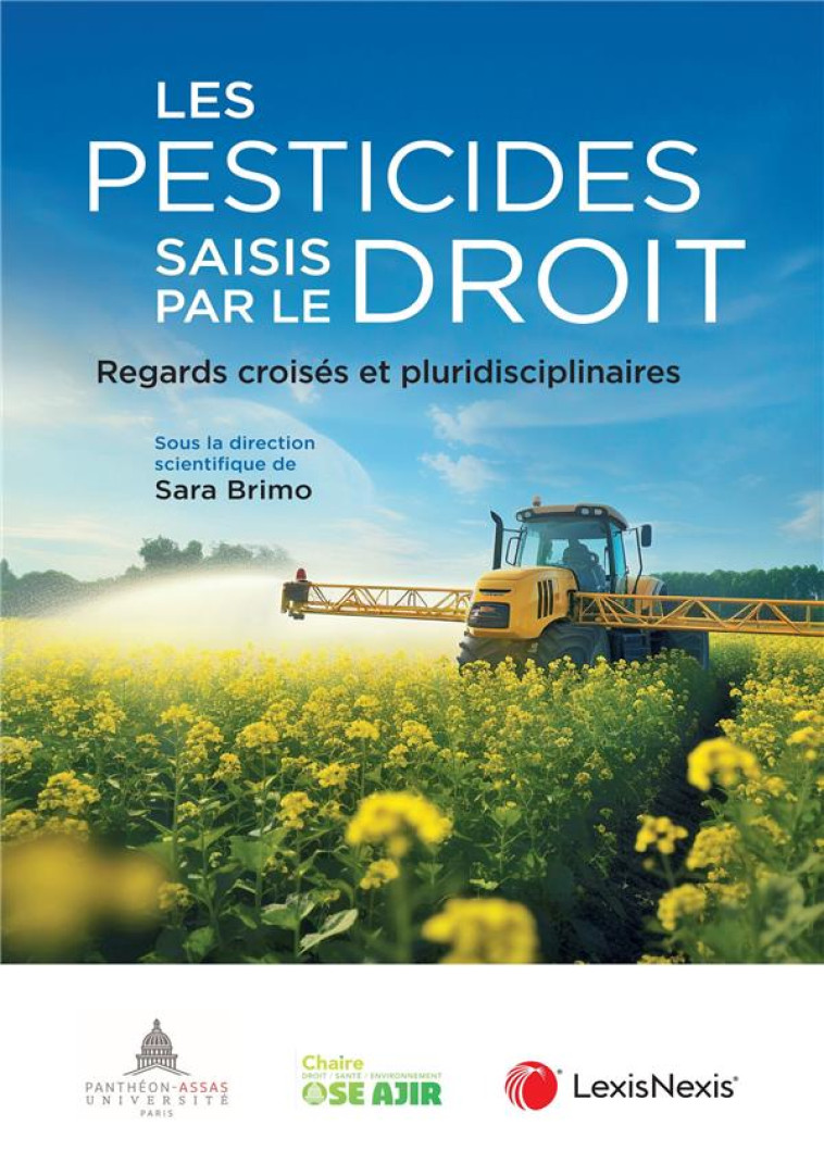 LES PESTICIDES SAISIS PAR LE DROIT : REGARDS CROISES ET PLURIDISCIPLINAIRES - BRIMO (SS DIR.) - Lexis Nexis/Litec