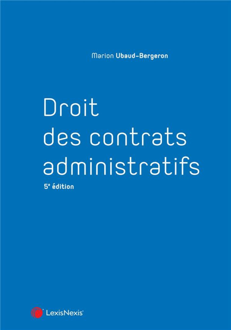 DROIT DES CONTRATS ADMINISTRATIFS (5E EDITION) - UBAUD-BERGERON M. - Lexis Nexis/Litec