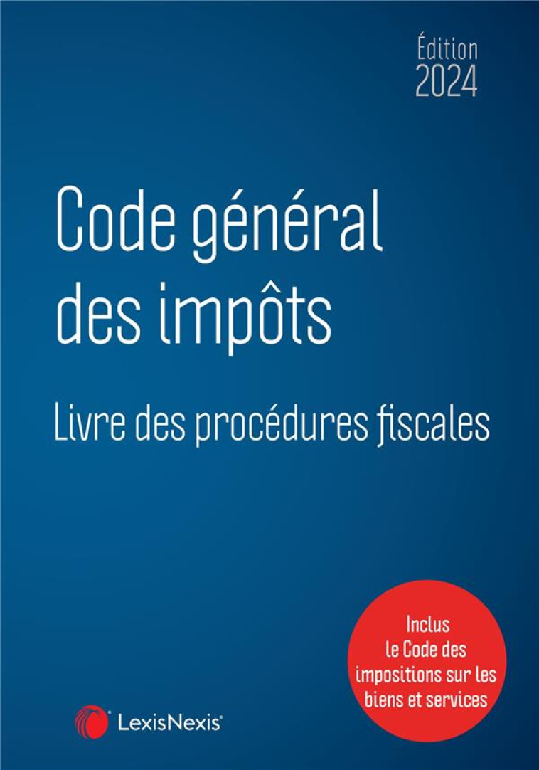 CODE GENERAL DES IMPOTS  -  LIVRE DES PROCEDURES FISCALES (EDITION 2024) - LEXISNEXIS COLLECTIF - Lexis Nexis/Litec