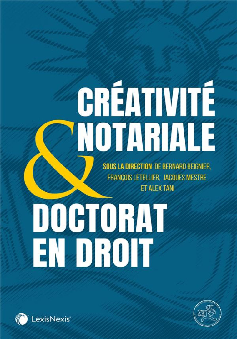 CREATIVITE NOTARIALE et DOCTORAT EN DROIT - BEIGNIER (SS DIR.) - Lexis Nexis/Litec