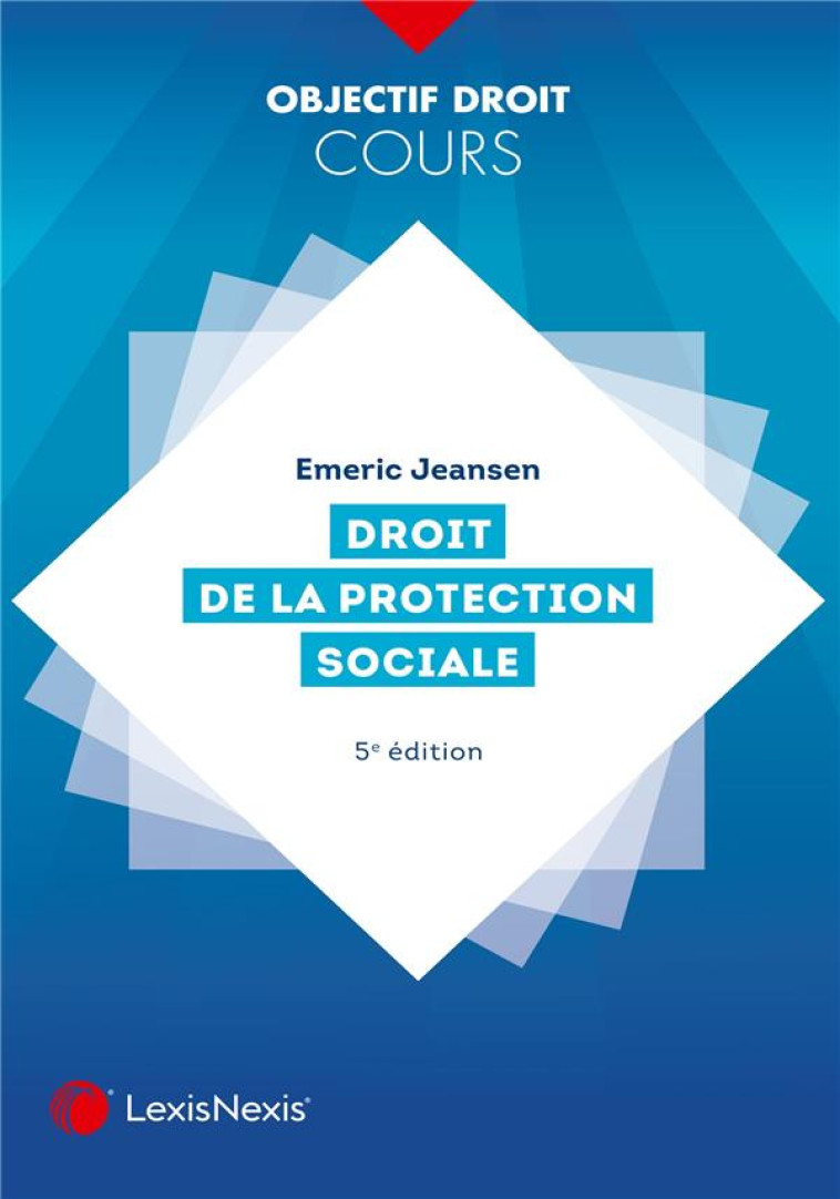 DROIT DE LA PROTECTION SOCIALE (5E EDITION) - JEANSEN EMERIC - Lexis Nexis/Litec