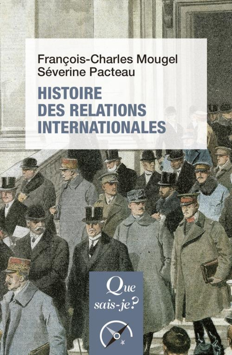 HISTOIRE DES RELATIONS INTERNATIONALES (15E EDITION) - MOUGEL/PACTEAU - QUE SAIS JE