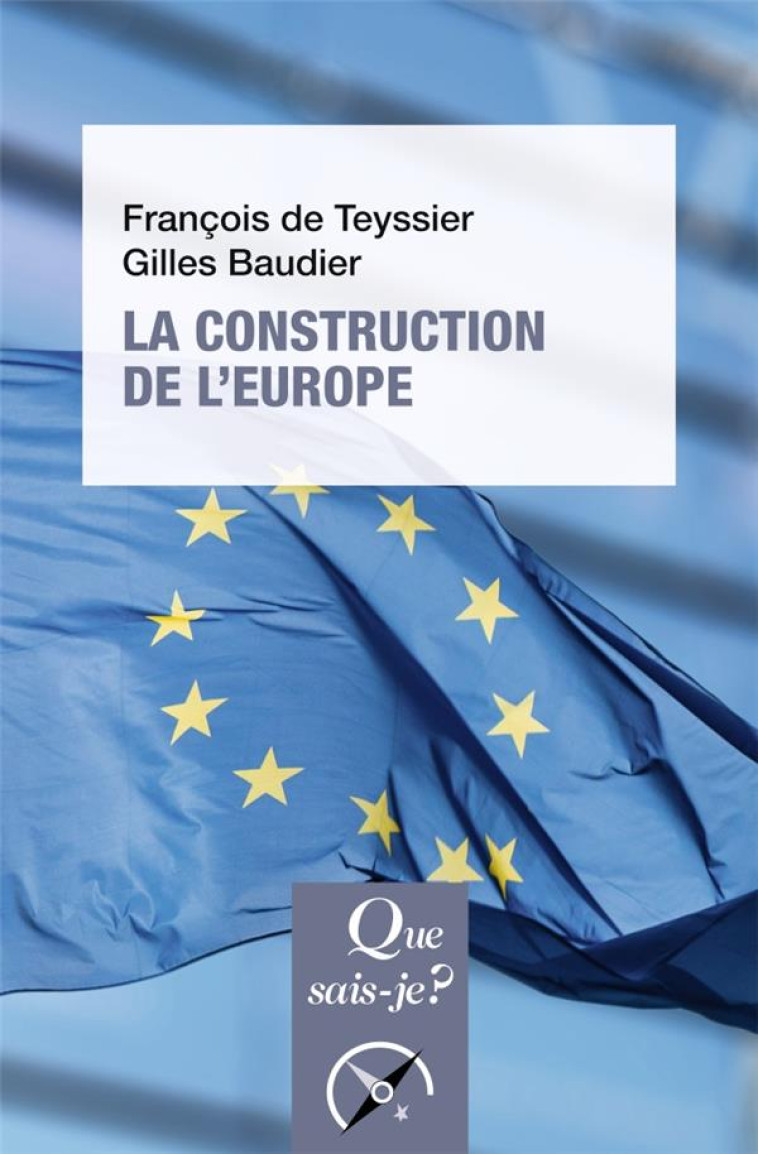 LA CONSTRUCTION DE L'EUROPE (7E EDITION) - TEYSSIER/BAUDIER - QUE SAIS JE