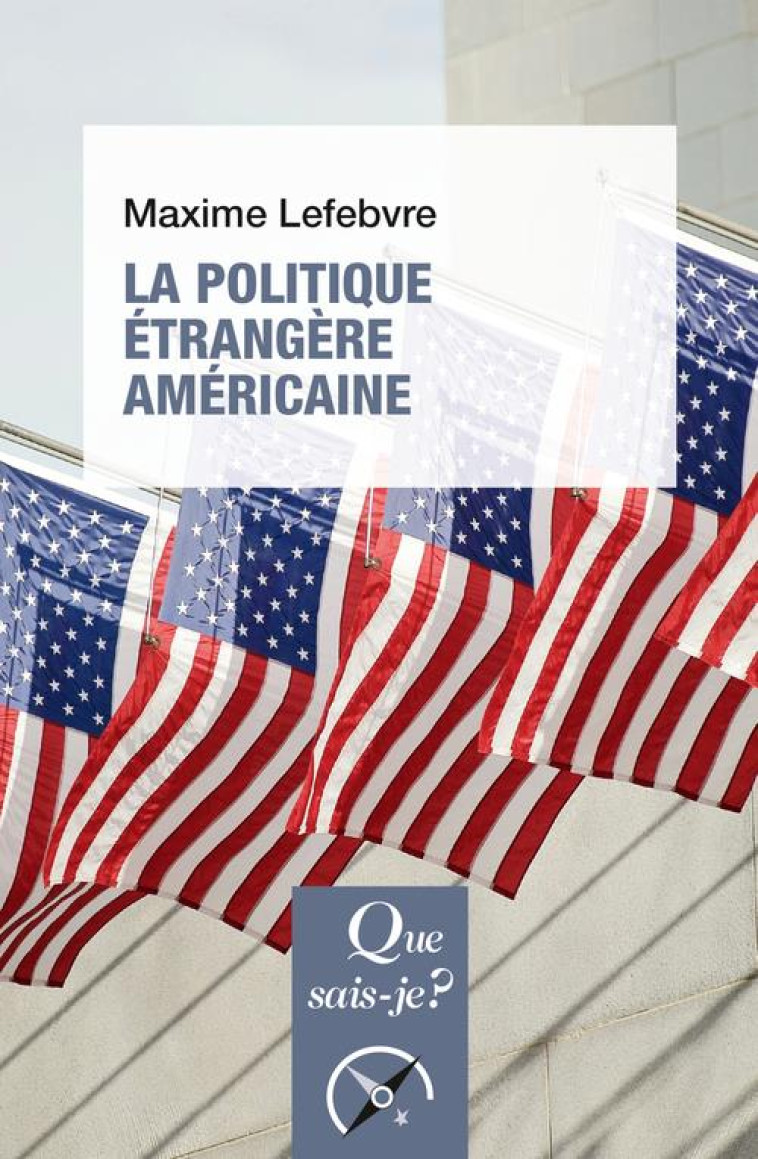 LA POLITIQUE ETRANGERE AMERICAINE (4E EDITION) - LEFEBVRE MAXIME - QUE SAIS JE