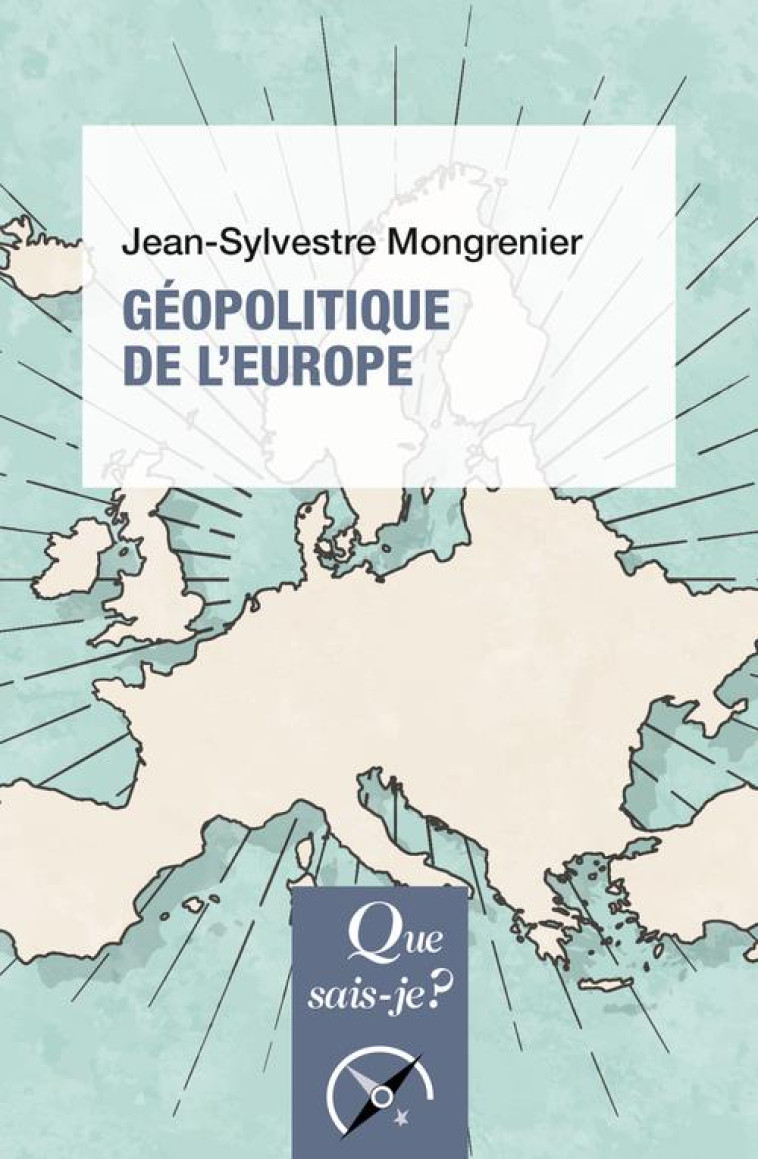 GEOPOLITIQUE DE L'EUROPE - MONGRENIER J-S. - QUE SAIS JE