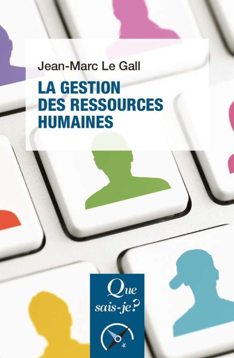 LA GESTION DES RESSOURCES HUMAINES - LE GALL - QUE SAIS JE