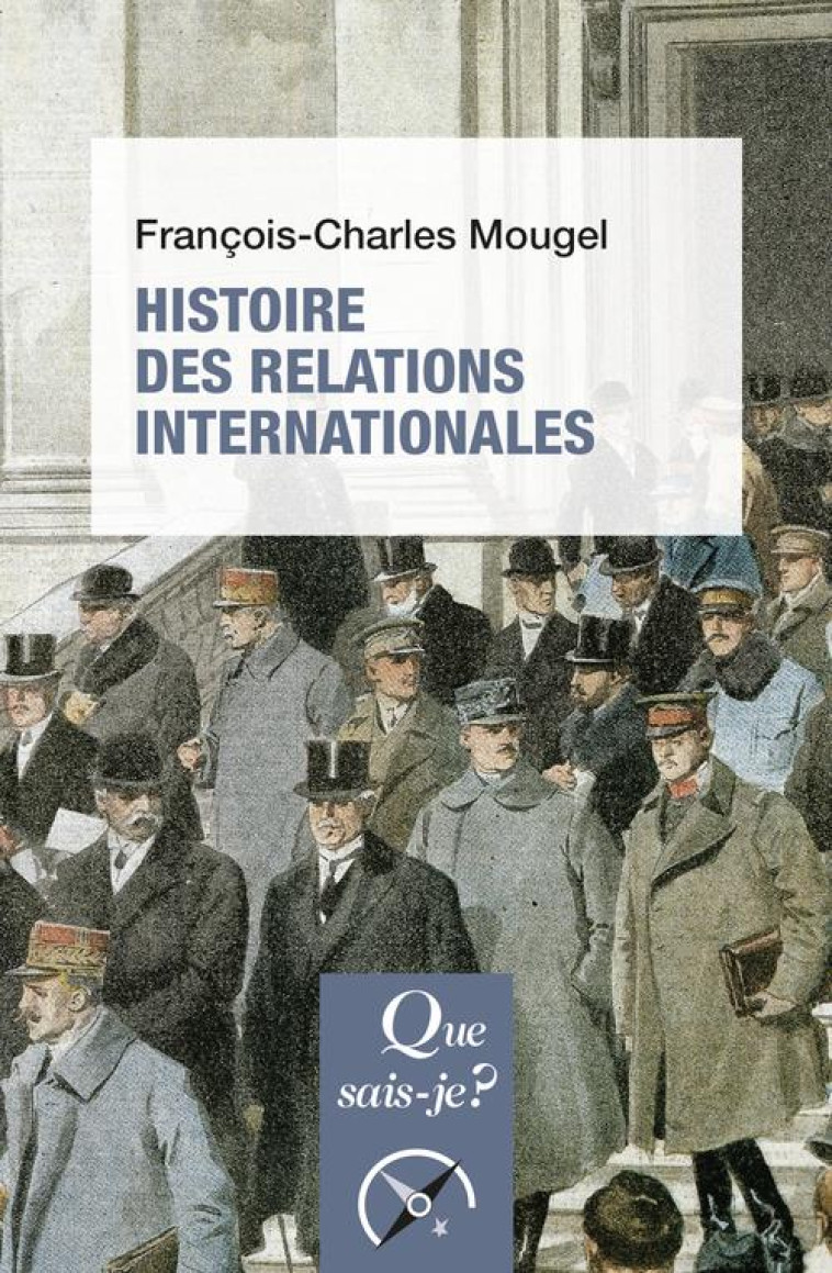 HISTOIRE DES RELATIONS INTERNATIONALES (16E EDITION) - MOUGEL F-C. - QUE SAIS JE