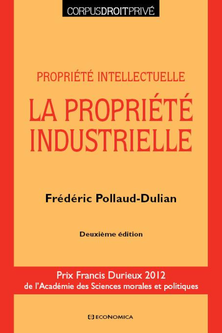 PROPRIETE INTELLECTUELLE : LA PROPRIETE INDUSTRIELLE (2E EDITION) - POLLAUD-DULIAN F. - ECONOMICA