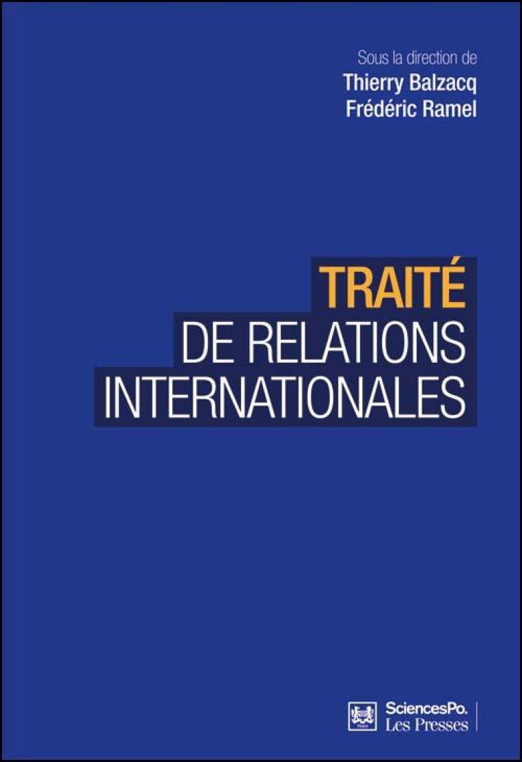 TRAITE DE RELATIONS INTERNATIONALES - BALZACQ/RAMEL - Presses de Sciences Po