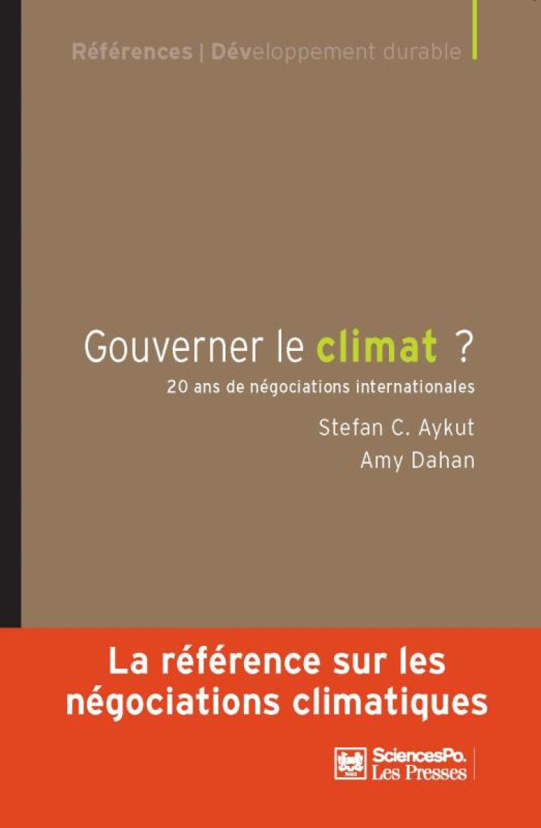 GOUVERNER LE CLIMAT  -  20 ANS DE NEGOCIATIONS INTERNATIONALES - AYKUT/DAHAN - Presses de Sciences Po