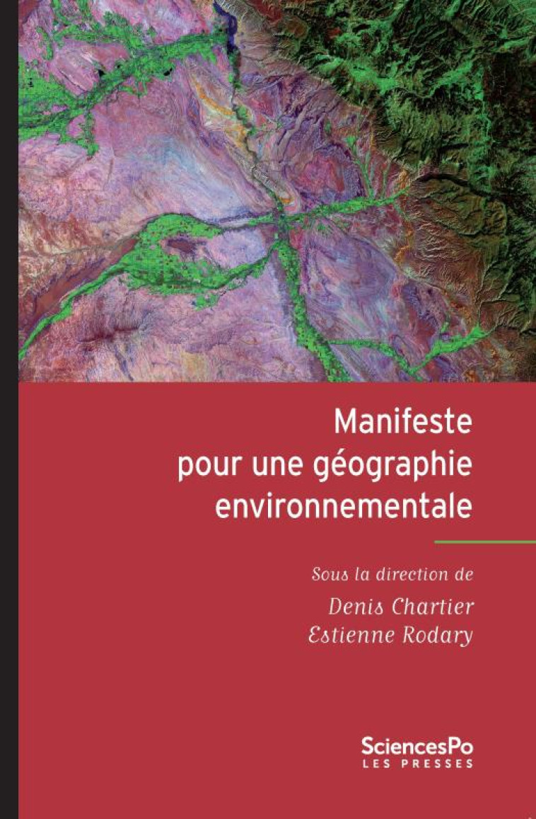 MANIFESTE POUR UNE GEOGRAPHIE ENVIRONNEMENTALE  -  GEOGRAPHIE, ECOLOGIE, POLITIQUE - CHARTIER/RODARY - Presses de Sciences Po