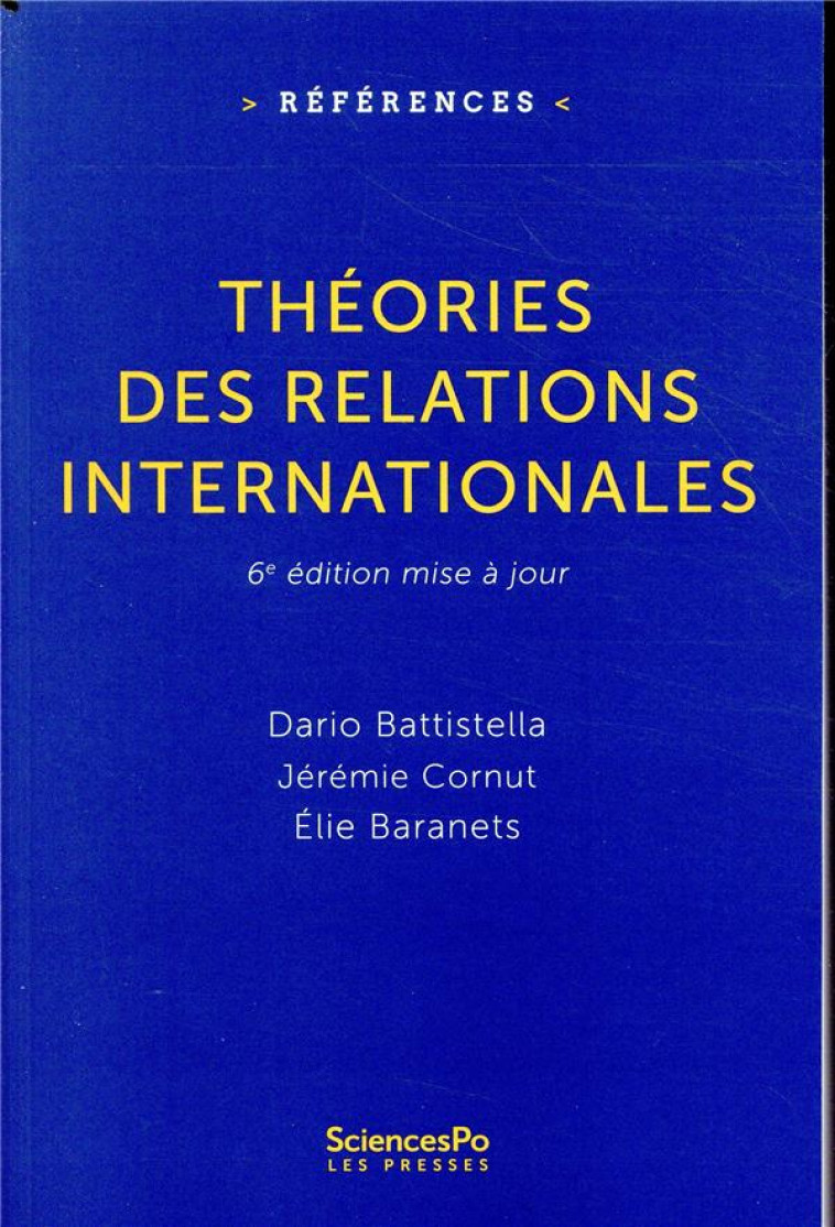 THEORIE DES RELATIONS INTERNATIONALES (6E EDITION) - BATTISTELLA/CORNUT - SCIENCES PO