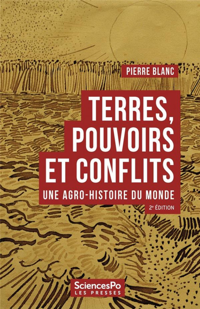 TERRES, POUVOIRS ET CONFLITS  -  UNE AGRO-HISTOIRE DU MONDE (2E EDITION) - BLANC PIERRE - SCIENCES PO