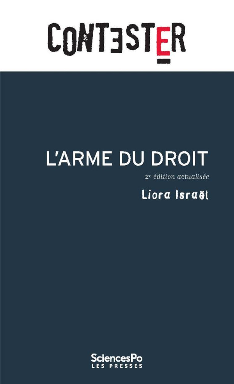 CONTESTER  -  L'ARME DU DROIT (2E EDITION) - ISRAEL LIORA - SCIENCES PO