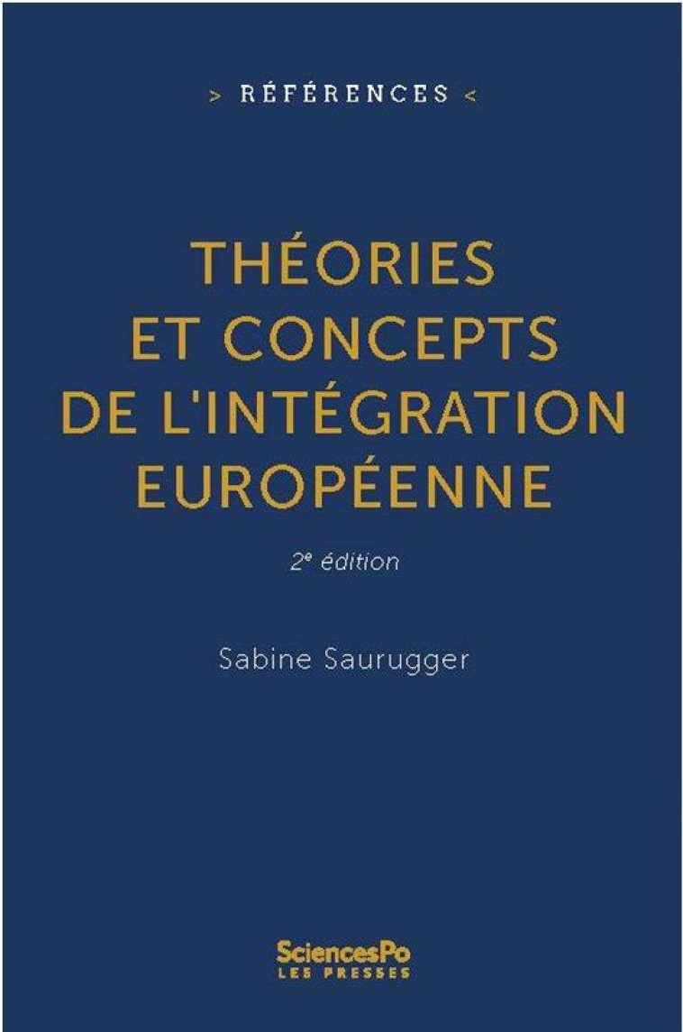 THEORIES ET CONCEPTS DE L'INTEGRATION EUROPEENNE (2E EDITION) - SAURUGGER SABINE - SCIENCES PO