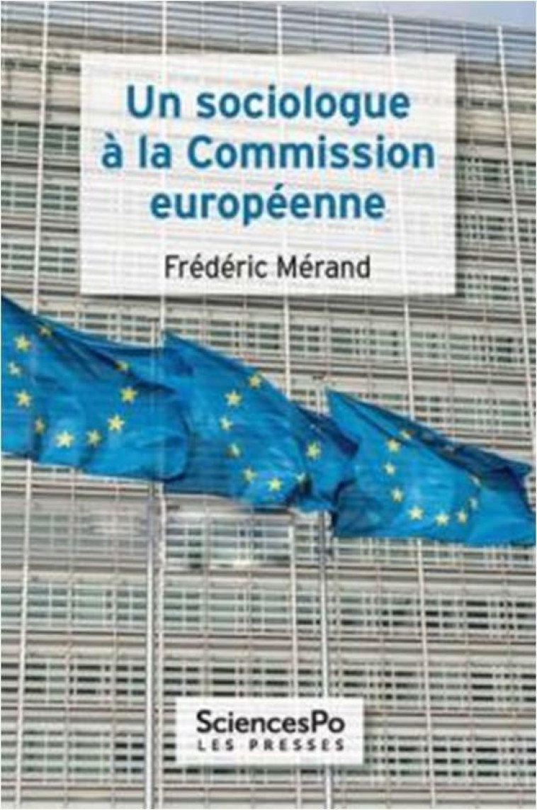 UN SOCIOLOGUE A LA COMMISSION EUROPEENNE - MERAND FREDERIC - SCIENCES PO