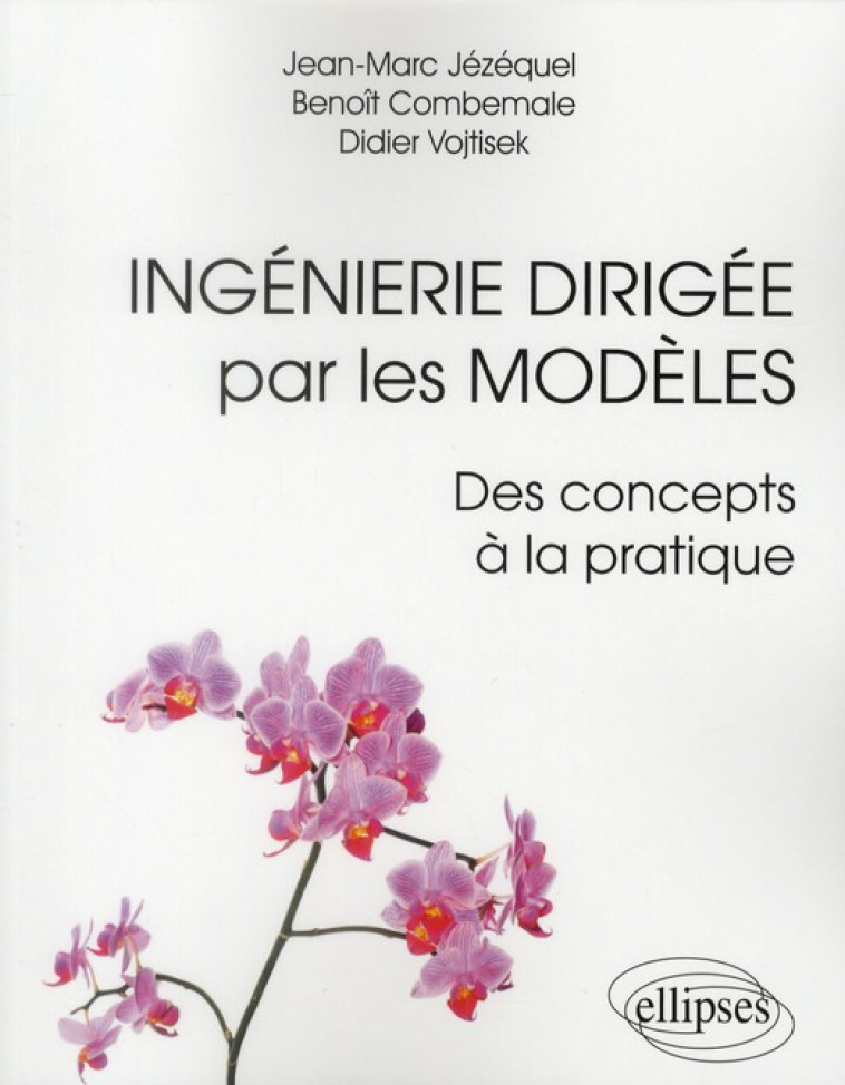 INGENIERIE DIRIGEE PAR LES MODELES : DES CONCEPTS A LA PRATIQUE - JEZEQUEL/COMBEMALE - ELLIPSES MARKET