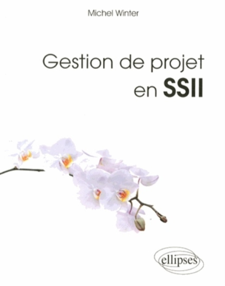 GESTION DE PROJET EN SSII (SOCIETE DE SERVICE EN INGENIERIE INFORMATIQUE) - WINTER MICHEL - Ellipses