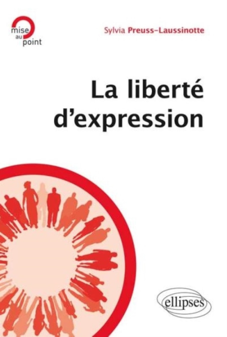 LA LIBERTE D EXPRESSION - PREUSS-LAUSSINOTTE S - Ellipses