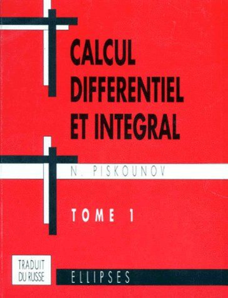 CALCUL DIFFERENTIEL ET INTEGRAL TOME 1 - PISKOUNOV - ELLIPSES MARKET