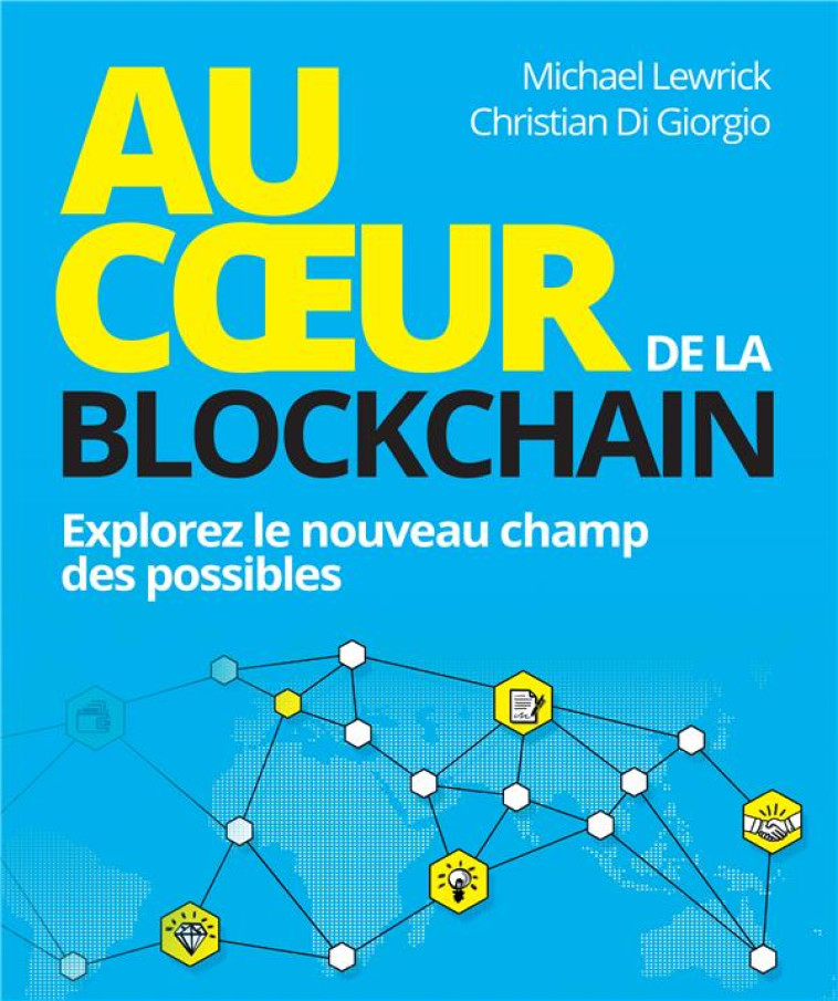 AU COEUR DE LA BLOCKCHAIN - EXPLOREZ LE NOUVEAU CHAMP DES POSSIBLES - LEWRICK MICHAEL - PEARSON