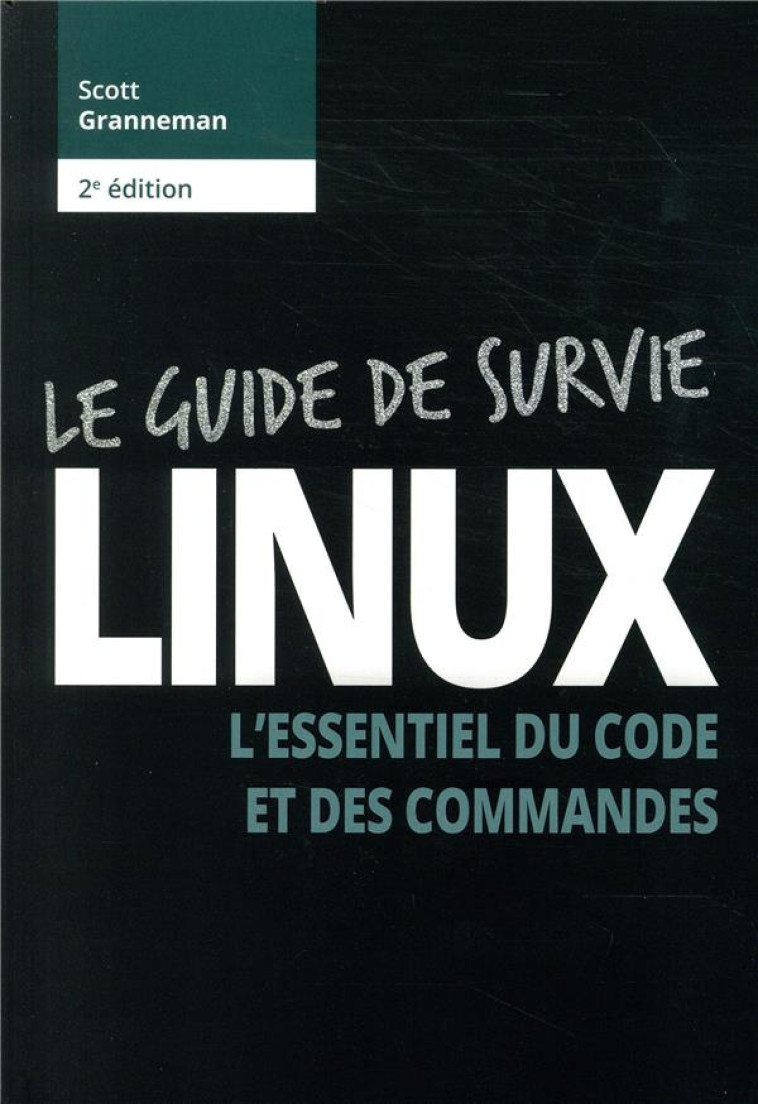 LINUX  -  GUIDE DE SURVIE (2E EDITION) - GRANNEMAN SCOTT - PEARSON