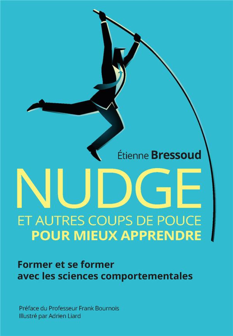 NUDGE ET AUTRES COUPS DE POUCE POUR MIEUX APPRENDRE - BRESSOUD ETIENNE - PEARSON