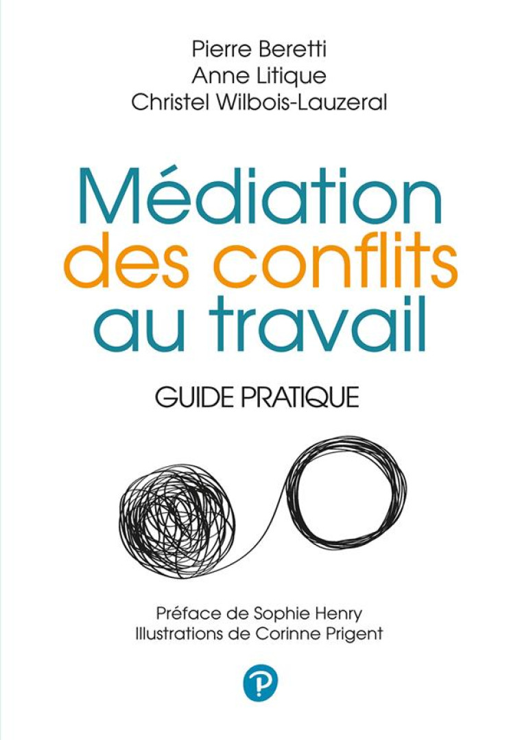 MEDIATION DES CONFLITS AU TRAVAIL  -  GUIDE PRATIQUE - BERETTI/LITIQUE - PEARSON