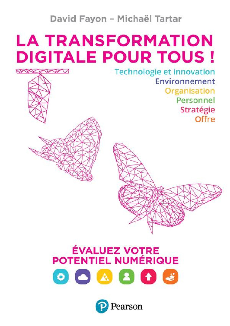 LA TRANSFORMATION DIGITALE POUR TOUS ! - EVALUEZ VOTRE POTENTIEL NUMERIQUE - FAYON/TARTAR - PEARSON