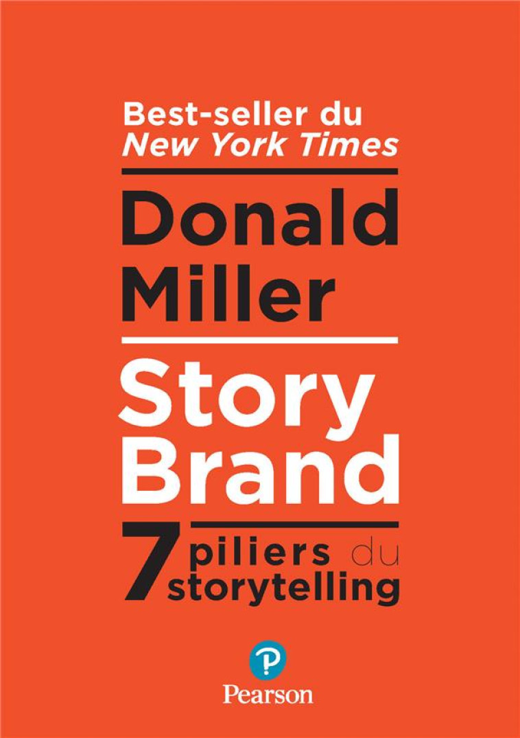 STORYBRAND (REDESIGN) - LES 7 SECRETS DU STORYTELLING - MILLER DONALD - PEARSON