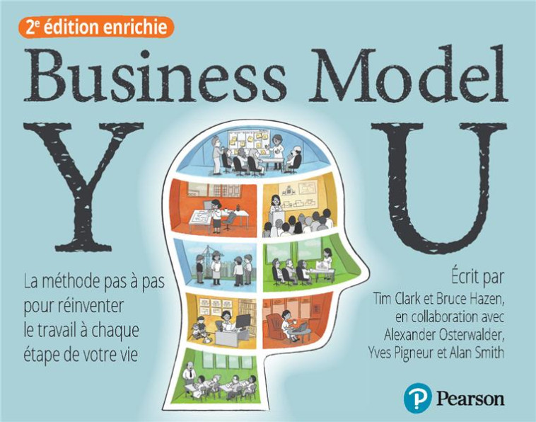 BUSINESS MODEL YOU 2E ED. ENRICHIE - LA METHODE PAS A PAS POUR REINVENTER LE TRAVAIL A CHAQUE ETAPE - CLARK/HAZEN - PEARSON