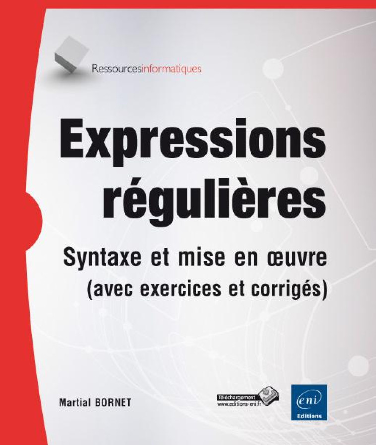 EXPRESSIONS REGULIERES  -  SYNTAXE ET MISE EN OEUVRE (AVEC EXERCICES ET CORRIGES) - BORNET MARTIAL - ENI