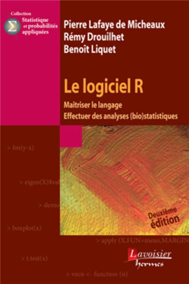 LE LOGICIEL R  -  MAITRISER LE LANGAGE, EFFECTUER DES ANALYSES (BIO)STATISTIQUES - LIQUET/DROUILHET - Hermès science publications