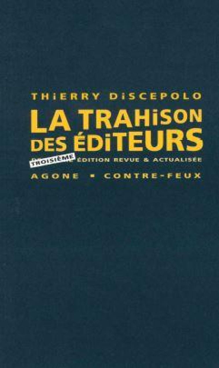 LA TRAHISON DES EDITEURS - DISCEPOLO THIERRY - AGONE