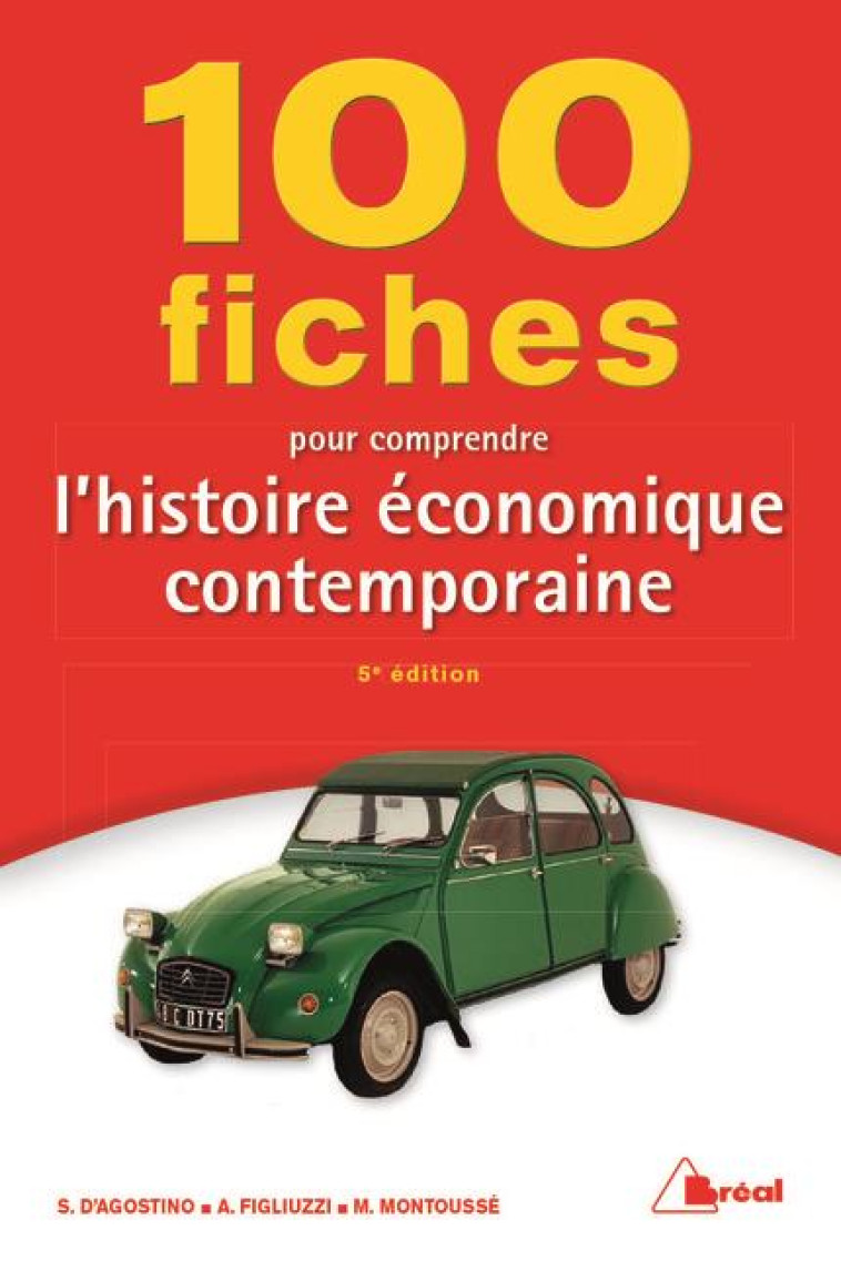 100 FICHES POUR COMPRENDRE L'HISTOIRE ECONOMIQUE CONTEMPORAINE (5E EDITION) - MONTOUSSE MARC - Bréal