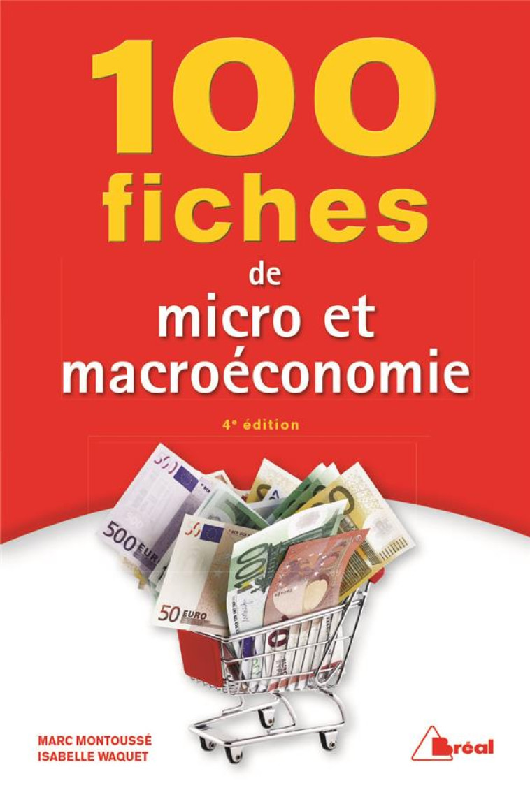 100 FICHES DE MICRO ET MACROECONOMIE (4E EDITION) - MONTOUSSE/WAQUET - BREAL